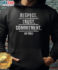 Original Jay Hale Respect Trust Commitment Hoodie in black, showcasing stylish design and motivational message.