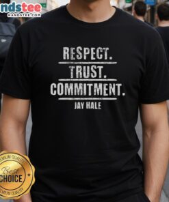 Original Jay Hale Respect Trust Commitment T-Shirt featuring bold graphic design and vibrant colors for a stylish look.