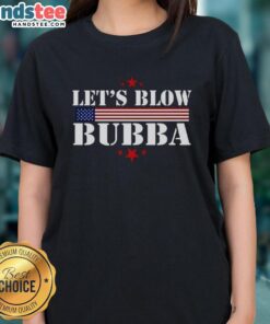 Original Let's Blow Bubba Trump Ladies Tee featuring a bold graphic design and comfortable fit for stylish supporters.