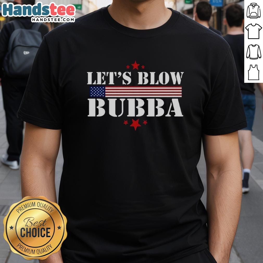 original-lets-blow-bubba-trump-t-shirt-1 Alt Text: Original Let's Blow Bubba Trump T-Shirt featuring a bold graphic design that showcases a humorous political statement.