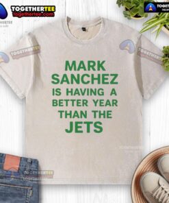 Original Mark Sanchez is having a better year than the Jets washed t-shirt showcasing a vintage sports design.