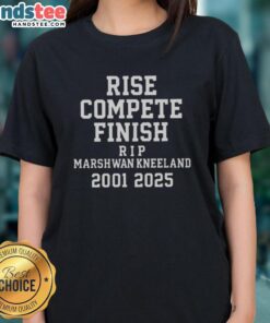 Original Marshawn Kneeland Rise Compete Finish Rip 2001-2025 Ladies Tee featuring bold graphics and stylish design.