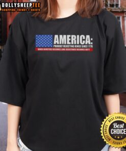 Premium America Proudly Rejecting Kings Since 1776 Ladies Tee featuring a bold resistance quote on a stylish shirt.