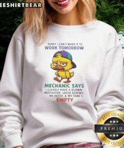 Premium Duck sweatshirt with 'Sorry I Can't Make It to Work Tomorrow, Mechanic Says I Clearly Have a Blown Motivator' design.