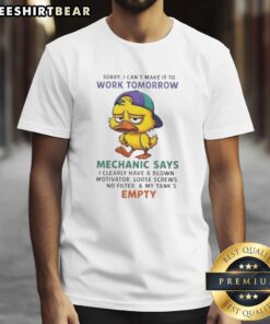 Premium Duck T-Shirt featuring 'Sorry I Can't Make It To Work Tomorrow' with a blown motivator mechanic design.