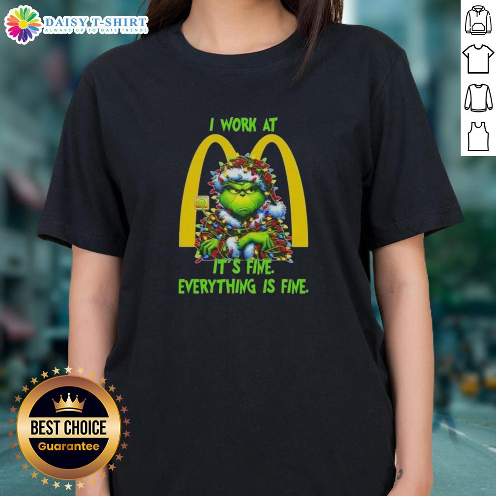 Premium Grinch Christmas Tree X Mcdonald's I Work At It's Fine Everything Is Fine Ladies-Tee Premium Grinch Christmas Tree tee featuring 'I work at McDonald's, it's fine' for festive holiday style.