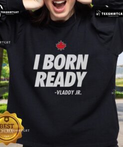 Premium I Born Ready Vladimir Guerrero Jr. Toronto Blue Jays sweatshirt featuring vibrant team colors and logo.