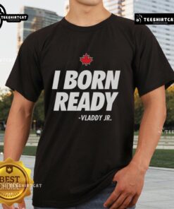 Premium I Born Ready Vladimir Guerrero Jr Toronto Blue Jays T-Shirt featuring vibrant team colors and bold graphics.