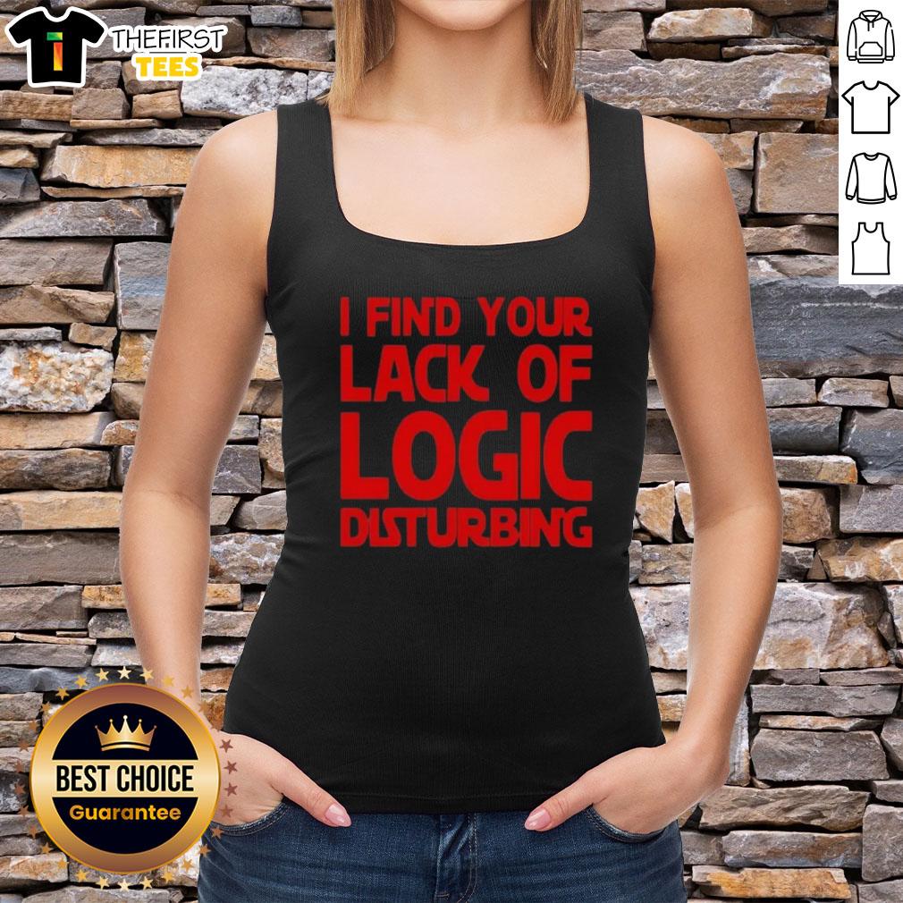 premium-i-find-your-lack-of-logic-disturbing-tank-top Alt Text: Stylish Premium I Find Your Lack of Logic Disturbing tank top for casual wear and statement fashion.
