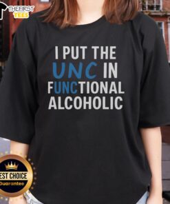 Premium 'I Put The UNC In Functional Alcoholic' ladies tee showcasing stylish design and comfortable fit for casual wear.