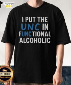 Alt Text: Premium I Put The Unc In Functional Alcoholic T-Shirt design featuring bold text on a stylish background.