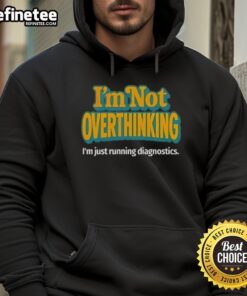 Alt Text: Premium 'I'm Not Overthinking, I'm Just Running Diagnostics' hoodie in stylish design, perfect for tech enthusiasts.
