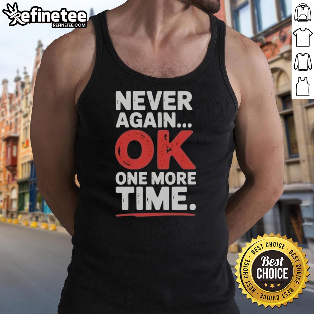 premium-never-again-ok-one-more-time-tank-top Stylish Premium Never Again Ok One More Time Tank Top in black, perfect for casual outings and summer wear.