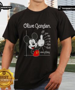 Premium Olive Garden X Mickey Fluff Off You Me Us This That Everything T-Shirt featuring a vibrant graphic design.