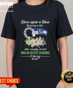 Alt Text: Premium ladies tee featuring Once Upon A Time There Was A Girl Who Loved Horses and Seahawks design.