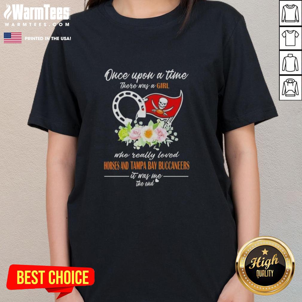 premium-once-upon-a-time-there-was-a-girl-who-really-loved-horses-and-tampa-bay-buccaneers-it-was-me-the-end-ladies-tee Premium Once Upon A Time There Was A Girl Who Really Loved Horses And Tampa Bay Buccaneers It Was Me The End T-Shirt - Image 5