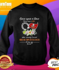 Premium Once Upon A Time There Was A Girl Who Really Loved Horses And Tampa Bay Buccaneers It Was Me The End T-Shirt - Image 4