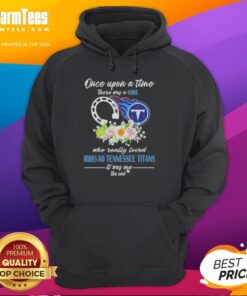 Alt Text: Premium hoodie featuring Once Upon A Time There Was A Girl Who Really Loved Horses And Tennessee Titans design.