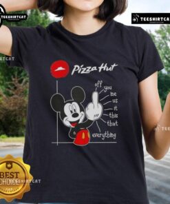 Premium Pizza Hut X Mickey Fluff Off You Me Us It This That Everything ladies tee featuring vibrant graphics and comfortable fit.