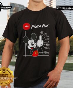 Premium Pizza Hut X Mickey Fluff Off You Me Us It This That Everything T-Shirt featuring vibrant graphics and unique design.