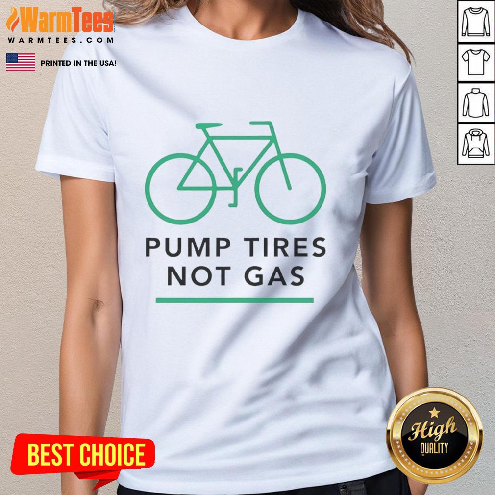 premium-pump-tires-not-gas-bicycle-ladies-tee Premium Pump Tires Not Gas Bicycle Ladies Tee featuring a stylish and eco-friendly design for cycling enthusiasts.