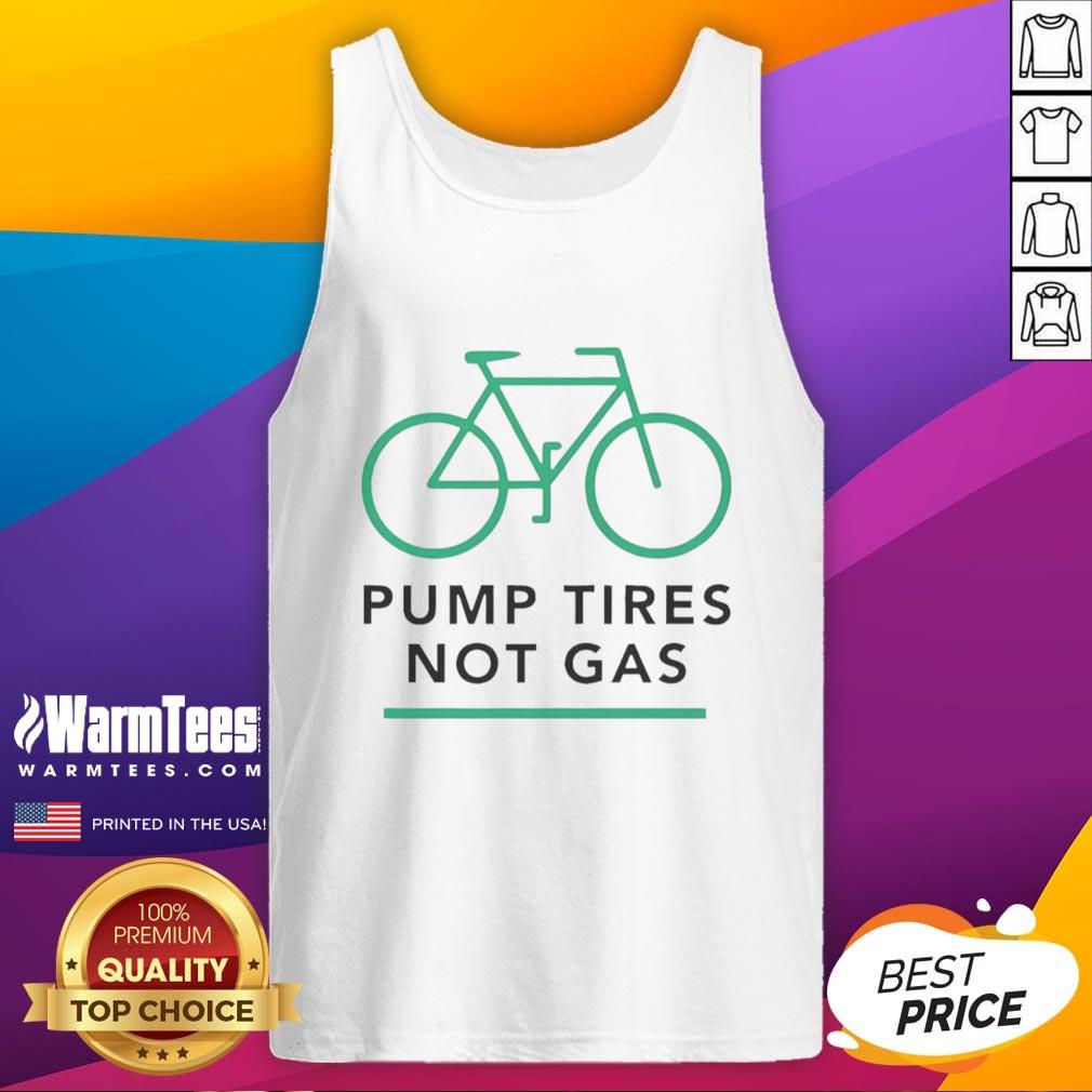 premium-pump-tires-not-gas-bicycle-tank-top Premium pump tires not gas bicycle tank top featuring a stylish design for cycling enthusiasts.