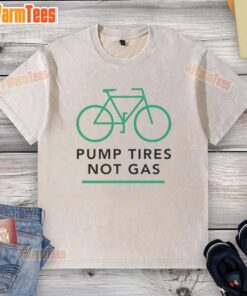 Premium Pump Tires Not Gas Bicycle Washed T-Shirt showcasing eco-friendly cycling lifestyle and stylish design.