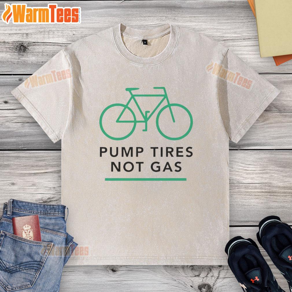 premium-pump-tires-not-gas-bicycle-washed-t-shirt Premium Pump Tires Not Gas Bicycle Washed T-Shirt showcasing eco-friendly cycling lifestyle and stylish design.