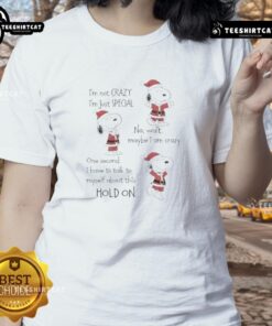Premium Snoopy Christmas tee for ladies: 'I'm Not Crazy, I'm Just Special' featuring a fun seasonal design.