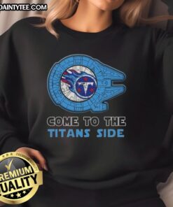 Premium Star Wars Come to the Tennessee Titans Side Sweatshirt featuring a stylish design for fans and collectors.