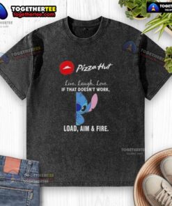 Premium Stitch X Pizza Hut 'Live Laugh Love' t-shirt with fun slogan 'If That Doesn't Work, Load Aim and Fire' design.