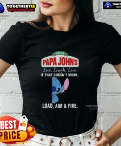 Premium Stitch X Pizza Papa John's ladies tee featuring 'Live Laugh Love' and 'Load Aim And Fire' designs.