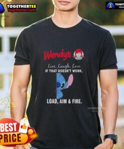 Alt Text: Premium Stitch X Wendy's Live Laugh Love T-Shirt featuring If That Doesn't Work, Load Aim and Fire design.