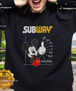 Premium Subway X Mickey Fluff Off You Me Us It This That Everything T-Shirt - Image 5