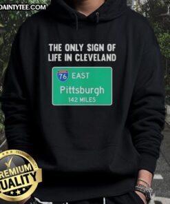 Premium hoodie featuring 'The Only Sign of Life in Cleveland' design, perfect for East Pittsburgh fans, 142 miles style.