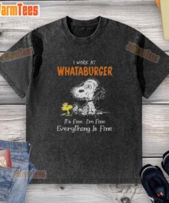 Alt Text: Premium Snoopy and Woodstock graphic on a washed Whataburger t-shirt with I Work At Whataburger, It's Fine slogan.