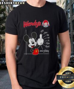 Premium Wendy's X Mickey Fluff Off You Me Us It This That Everything T-Shirt featuring unique graphic design.