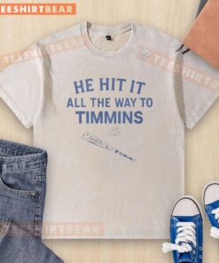 Pretty He Hit It All The Way To Timmins washed t-shirt design featuring vibrant graphics and casual style.