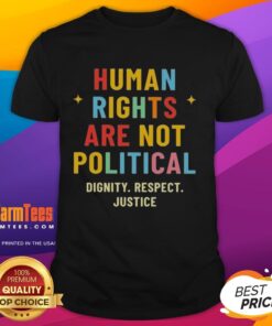 Alt Text: Pretty Human Rights Are Not Political T-Shirt showcasing dignity, respect, and justice in vibrant colors.