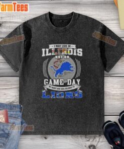 Alt Text: Pretty I May Live in Illinois but on Game Day Detroit Lions Football washed t-shirt, showcasing team spirit and style.