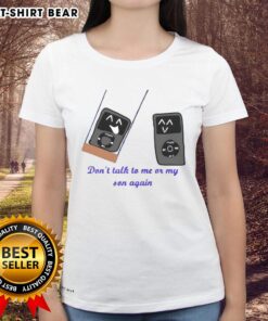 Funny 'Don't Talk to Me or My Son Again' meme on a ladies' tee featuring a stylish iPod design.