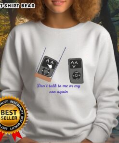 Funny sweatshirt featuring 'Don't Talk to Me or My Son Again' meme with an iPod design, perfect for meme lovers.