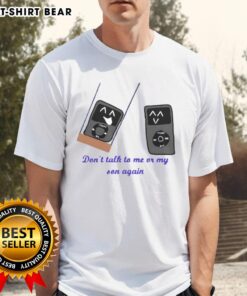 Funny 'Dont Talk To Me Or My Son Again' iPod meme T-Shirt design featuring a playful graphic and bold text.