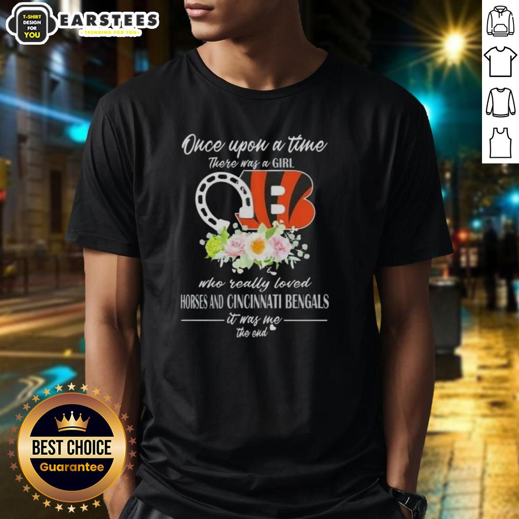 pretty-once-upon-a-time-there-was-a-girl-who-really-loved-horses-and-cincinnati-bengals-it-was-me-the-end-t-shirt-1 Alt Text: Pretty T-shirt featuring 'Once Upon A Time' design for a girl who loves horses and Cincinnati Bengals.