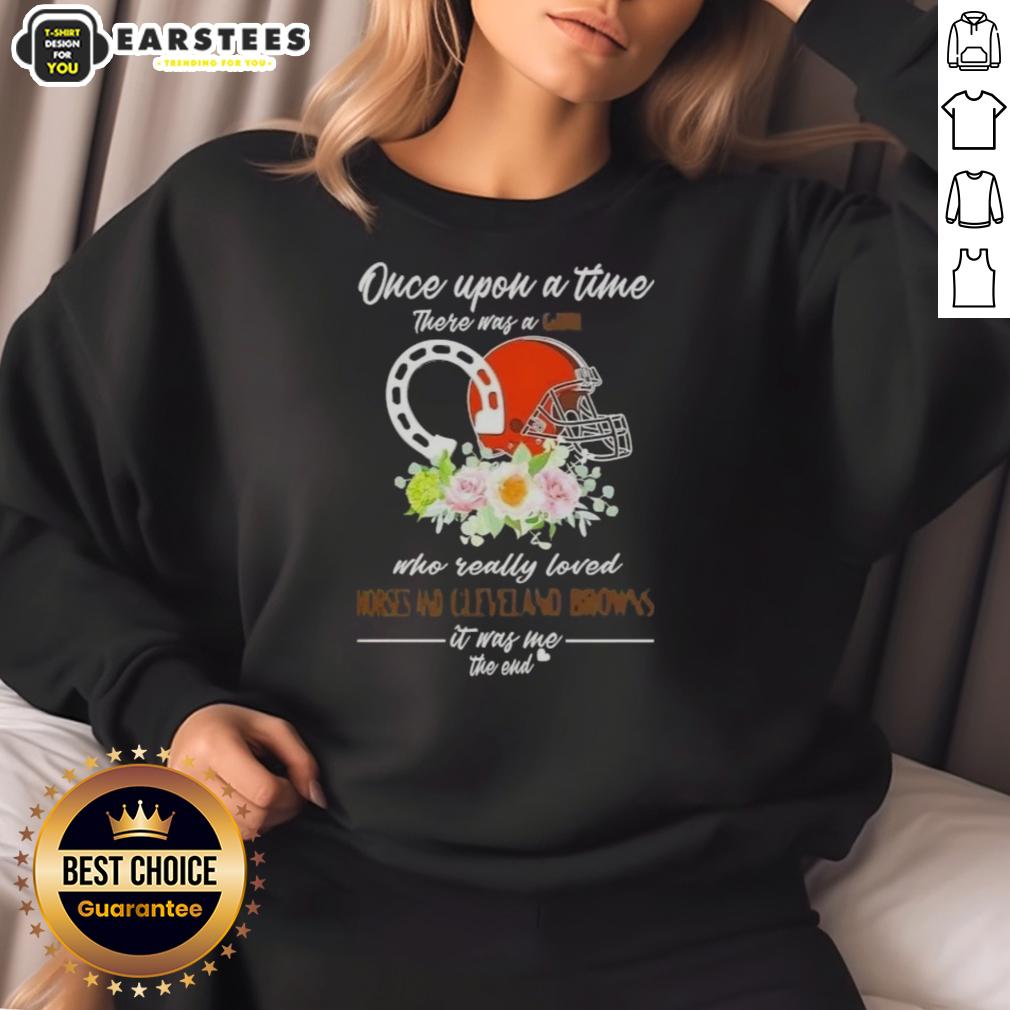 pretty-once-upon-a-time-there-was-a-girl-who-really-loved-horses-and-cleveland-browns-it-was-me-the-end-sweatshirt Alt Text: Cozy sweatshirt featuring the phrase Once Upon A Time There Was A Girl Who Loved Horses And Cleveland Browns.