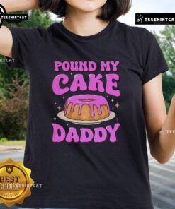 Pretty Pound My Cake Daddy Pink Meme Ladies Tee featuring vibrant graphics and playful text for fun casual wear.