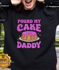 Pretty Pound My Cake Daddy pink meme sweatshirt featuring playful text and vibrant design, perfect for casual style.