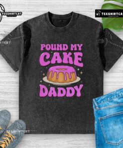 Pretty Pound My Cake Daddy pink meme washed t-shirt featuring a playful graphic design, perfect for casual wear.