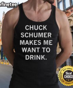Top Chuck Schumer Makes Me Want To Drink tank top featuring a playful graphic design and vibrant colors.
