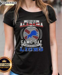 Alt Text: Ladies tee featuring 'I May Live In Alabama But On Game Day Detroit Lions Football' design, perfect for fans.